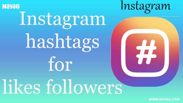Best Instagram Hashtags for Likes and Followers March 2023 | NAYAG Tricks