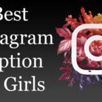 Best Instagram Captions for Girls : Short, Attitude, Self Love & More