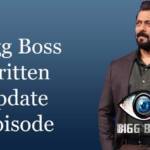 Bigg Bose Written Update