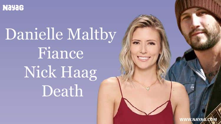 Danielle Maltby Fiance Nick Haag, Obituary Death
