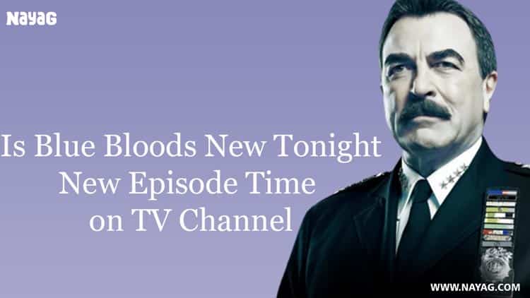 Is Blue Bloods New Tonight, New Episode Channel, Time on TV
